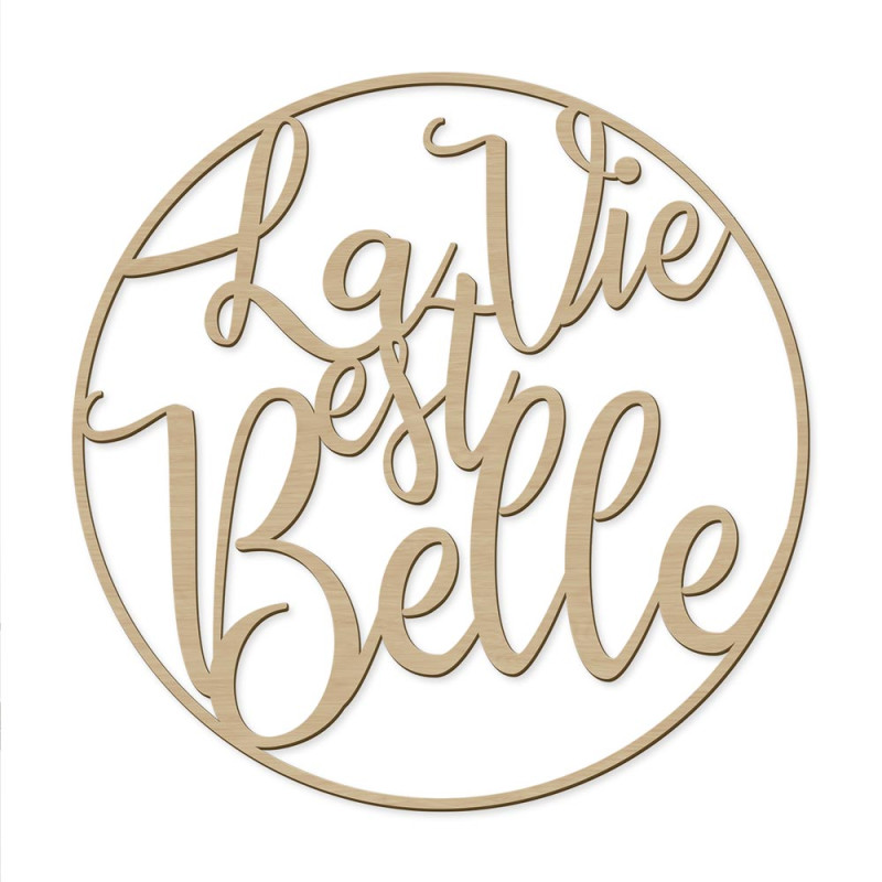 "LA VIE EST BELLE" DECO BOIS