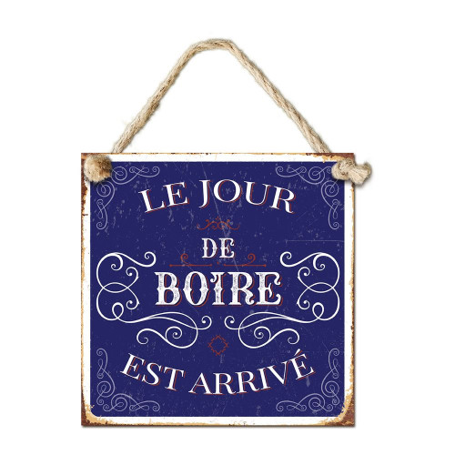 PLAQUE METAL "LE JOUR DE BOIRE"