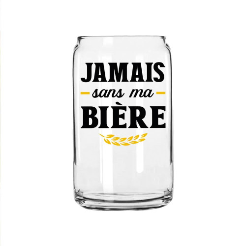 VERRE CANNETTE BIERE" JAMAIS SANS MA BIERE"