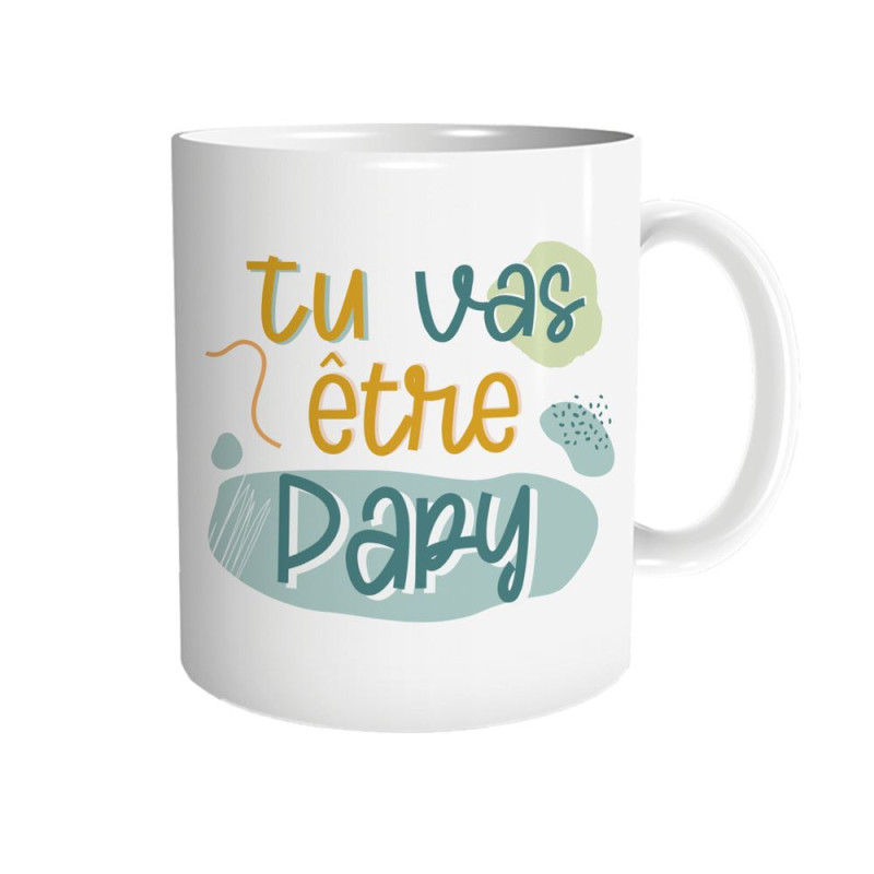 MUG TU VAS ETRE PAPY