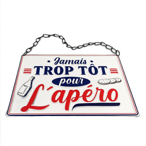 PLAQUE METAL "TROP TOT POUR APERO"