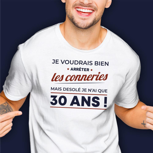 T-SHIRT &quot;30 ANS ARRETER LES CONNERIES&quot; L