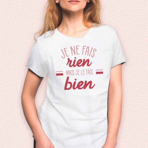 T-SHIRT " JE NE FAIS RIEN MAIS JE LE FAIS BIEN" S