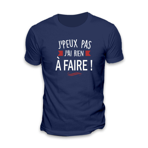 TEE-SHIRT "JE PEUX PAS, J'AI RIEN A FAIRE" M